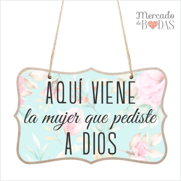 CARTEL MARQUESINA BODA IMPRESO AQUI VIENE LA MUJER QUE PEDISTE A DIOS